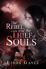 The Rebel and the Thief of Souls linda gayle's The Rebel and the Thief of Souls
